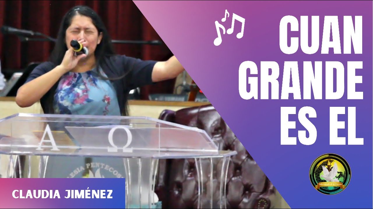 Cuan Grande Es El | Claudia Jimenez | Tabernáculo de la Unción