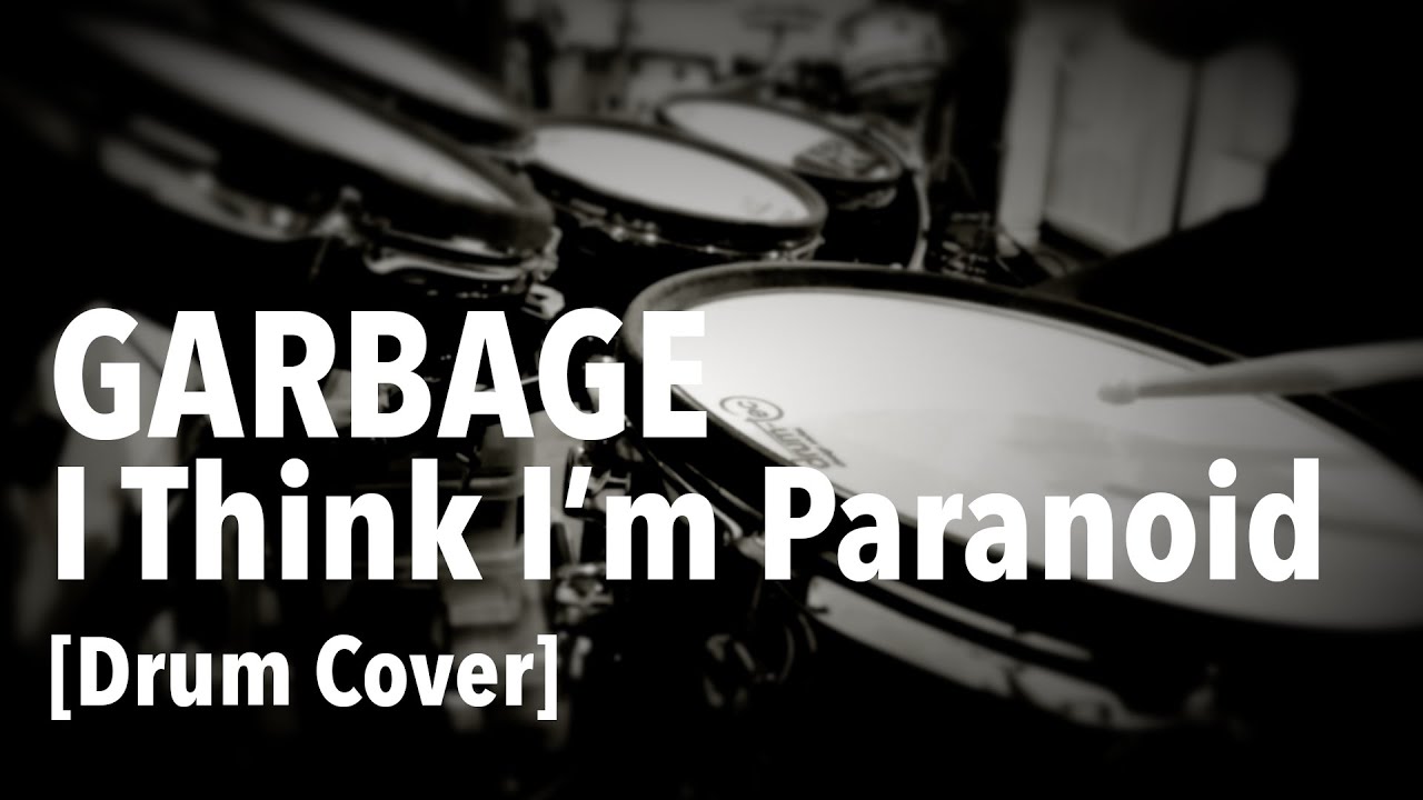 Garbage - I Think I’m Paranoid [Drum cover]