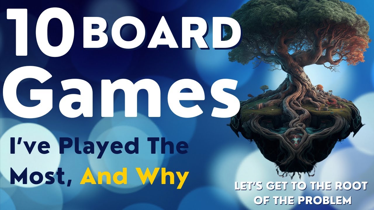 10 Board Games I have Played The Most And Why