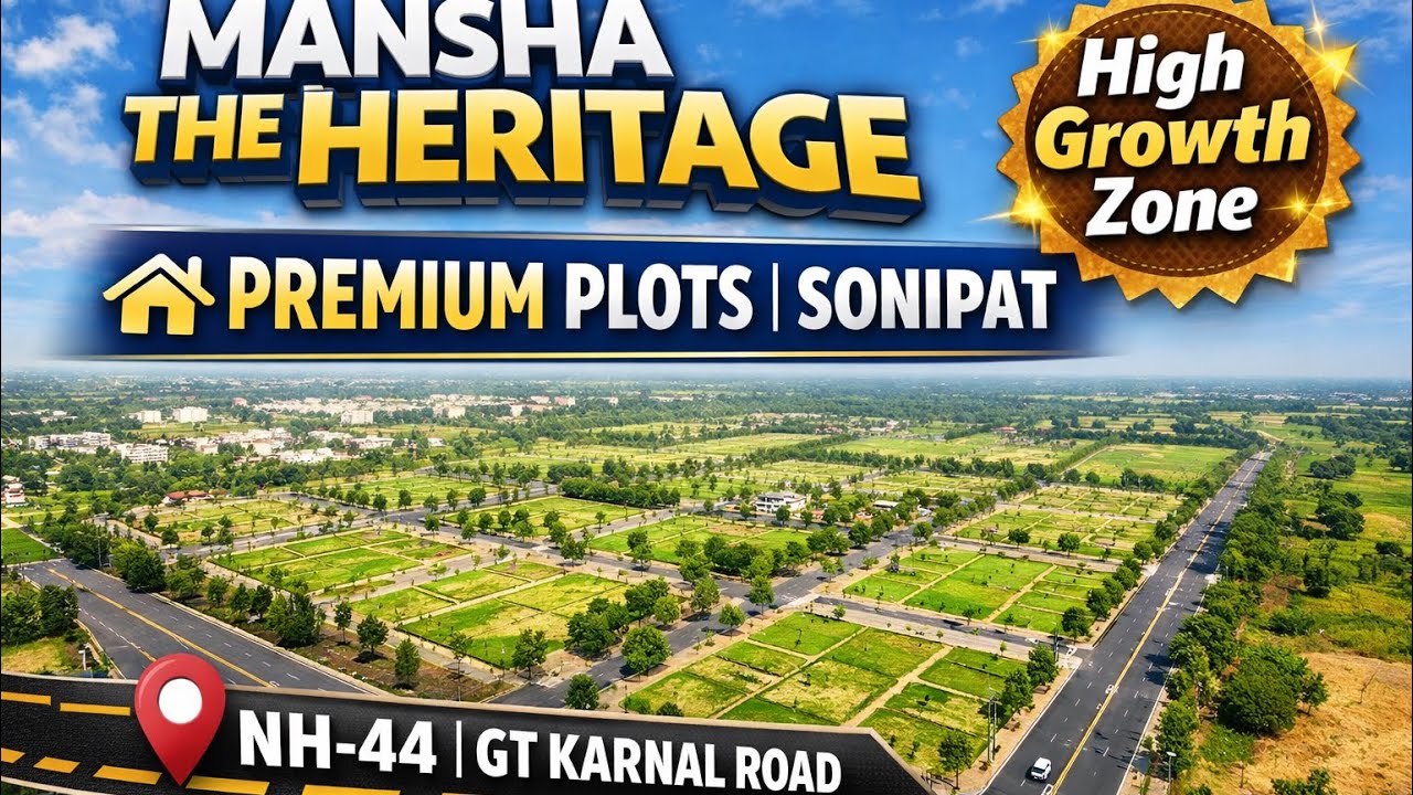 🏡Mansha The Heritage – Premium Residential Plots in Sonipat-Your Dream Investment & Home Destination