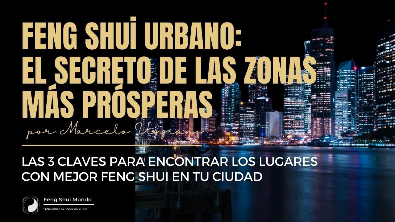 Feng Shui urbano explicado: el secreto de las zonas prósperas