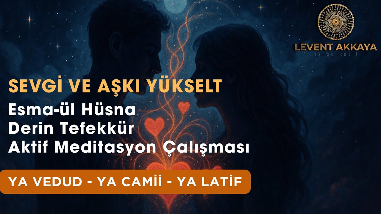 Sevgi ve Çekim Frekansı (Ya Vedud - Ya Camii - Ya Latif Esmalarıyla)