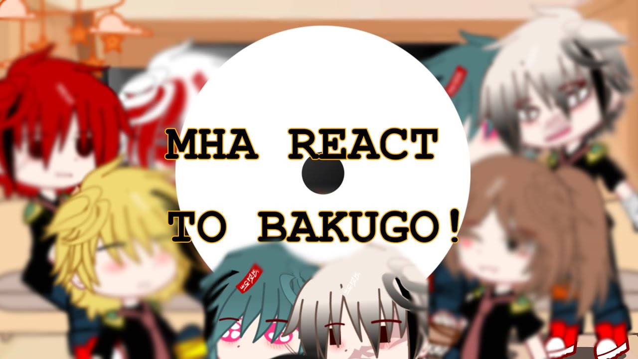 || MHA reacts to BAKUGO || dkbk || reaction video🌟|| pt1/?? ||