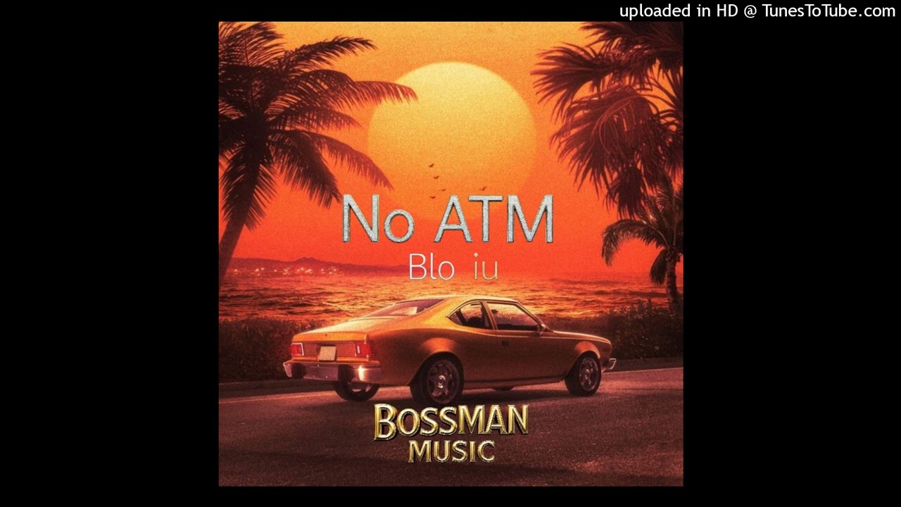 🔥Mi No ATM Blo Iu_Bossman Music 2026