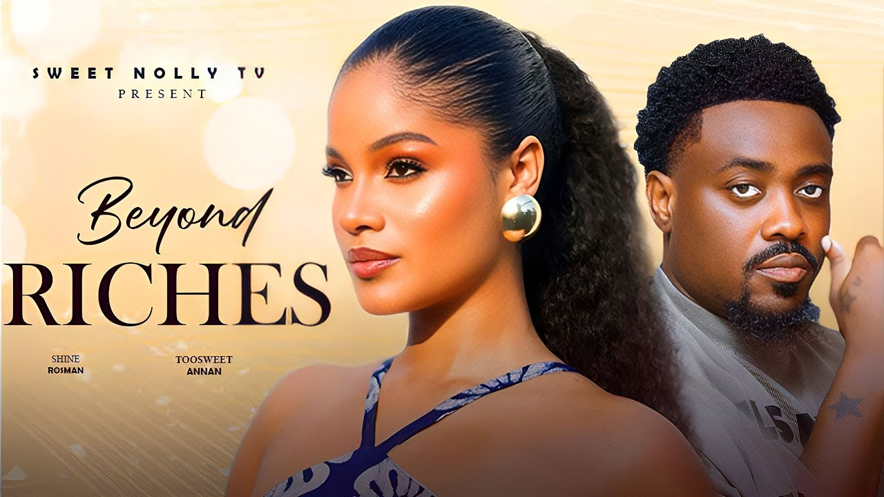 BEYOND RICHES - TOOSWEET ANNAN, SHINE ROSMAN and many more..LATEST MOVIE 2026 #new #2026 #nollywood