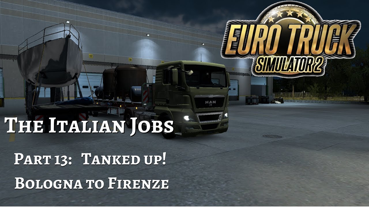 Euro Truck Simulator 2 - The Italian Jobs, Part 13 - Tanked Up! Bologna to Firenze