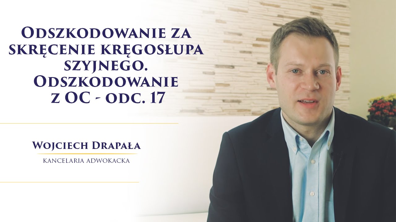 Ile wynosi odszkodowanie za skręcenie kręgosłupa szyjnego? Odszkodowanie z OC odc. 17