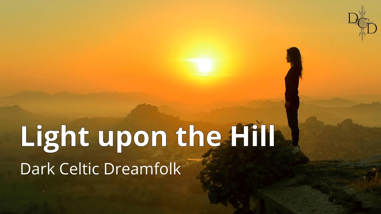 Light upon the Hill | Dark Celtic Dreamfolk