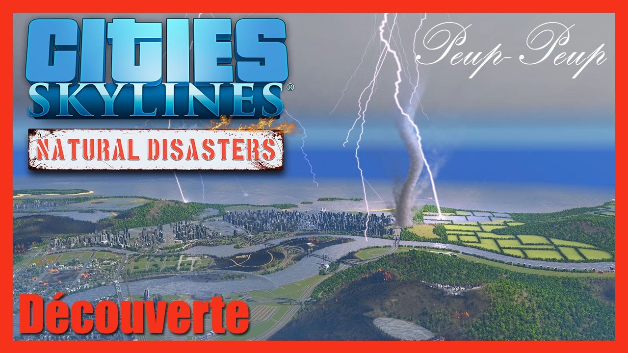 (FR) Cities Skyline : Découverte de Natural Disasters