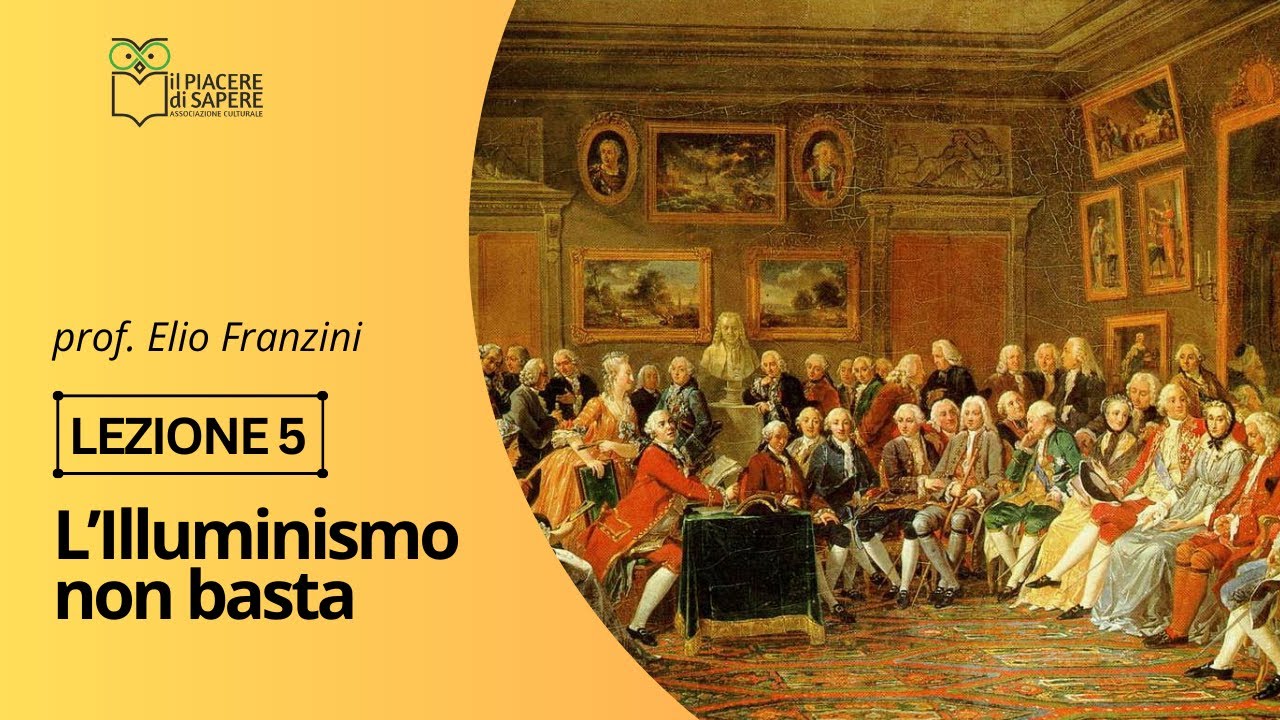 L'Illuminismo non basta | Grandezze e limiti dell'Illuminismo - Lezione 5 | prof. Elio Franzini