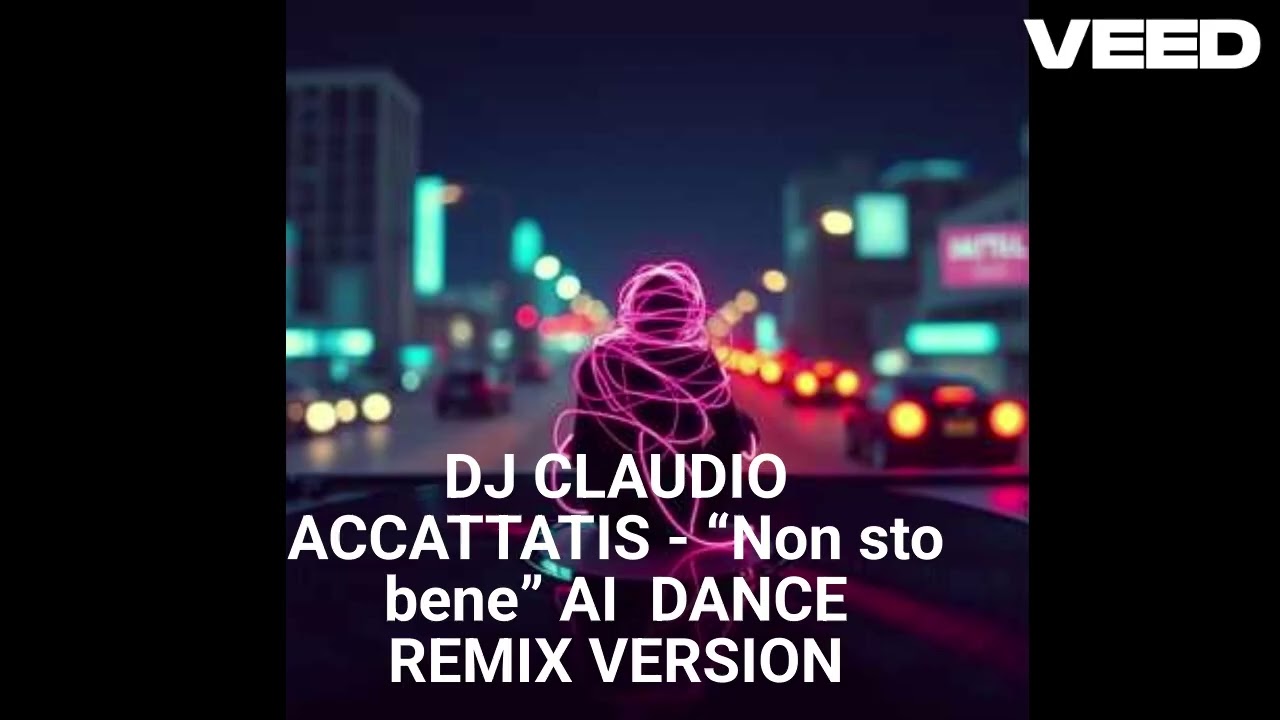 CLAUDIO ACCATTATIS - “Non sto bene” AI  DANCE REMIX VERSION