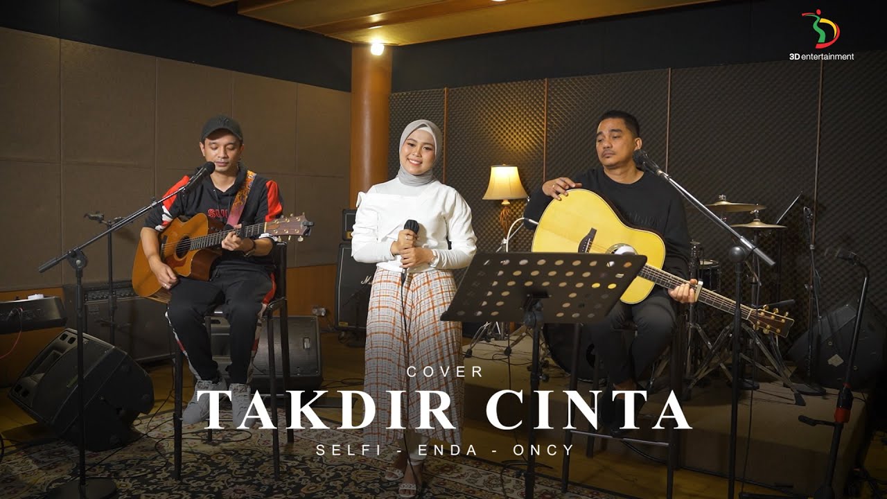 Selfi, Enda, Oncy  - Takdir Cinta (Cover) | Live Version