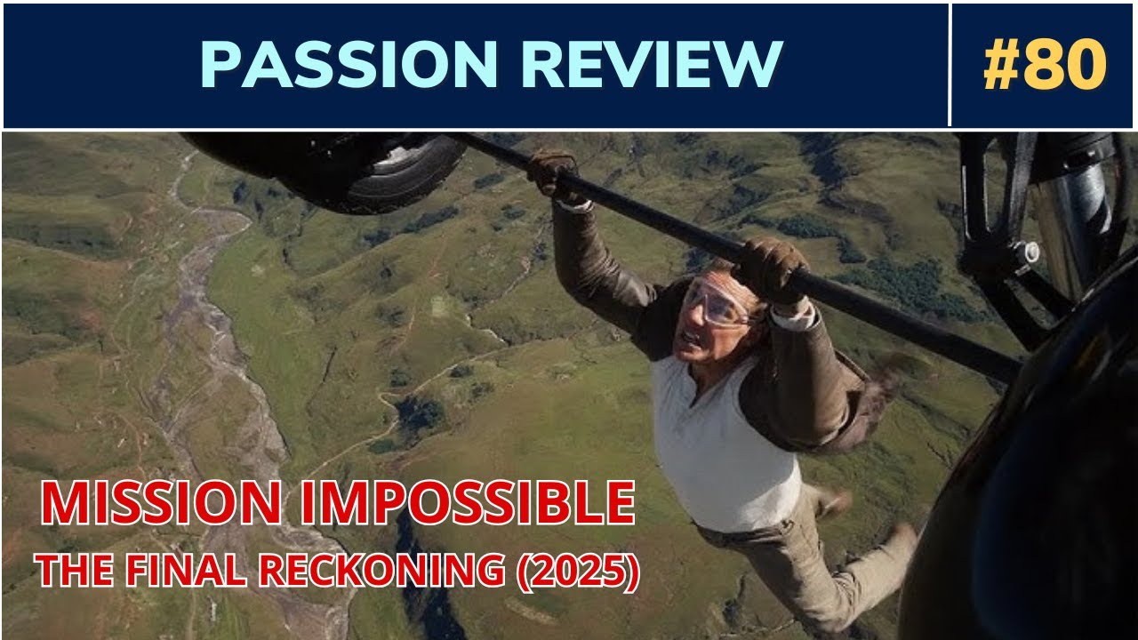 Mission Impossible: The Final Reckoning - Passion Review #80