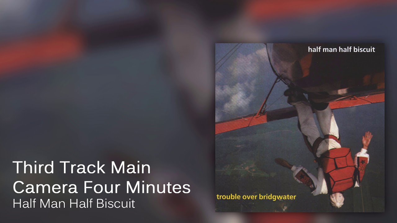 Half Man Half Biscuit - Third Track Main Camera Four Minutes [Official Audio]