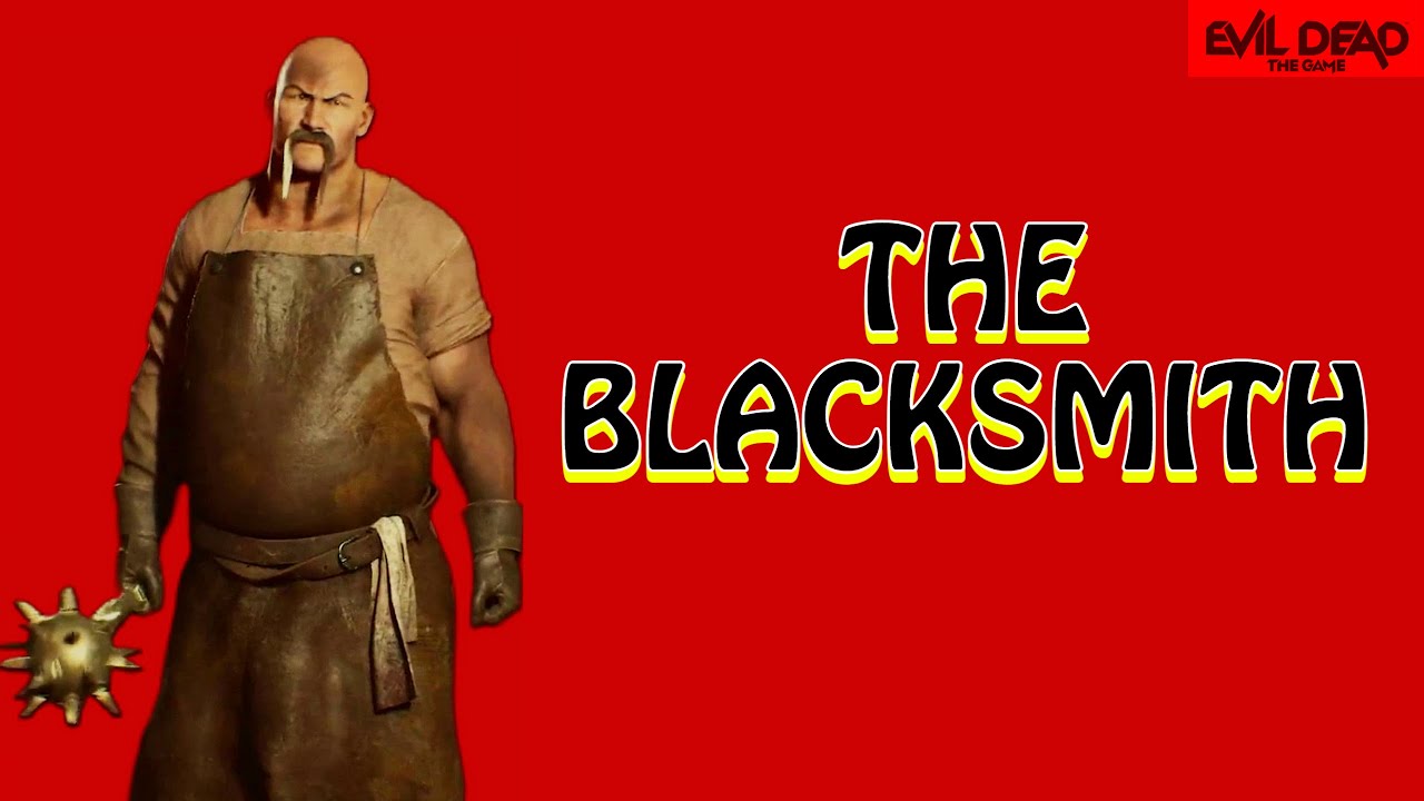 THE BLACKSMITH -EVIL DEAD THE GAME 