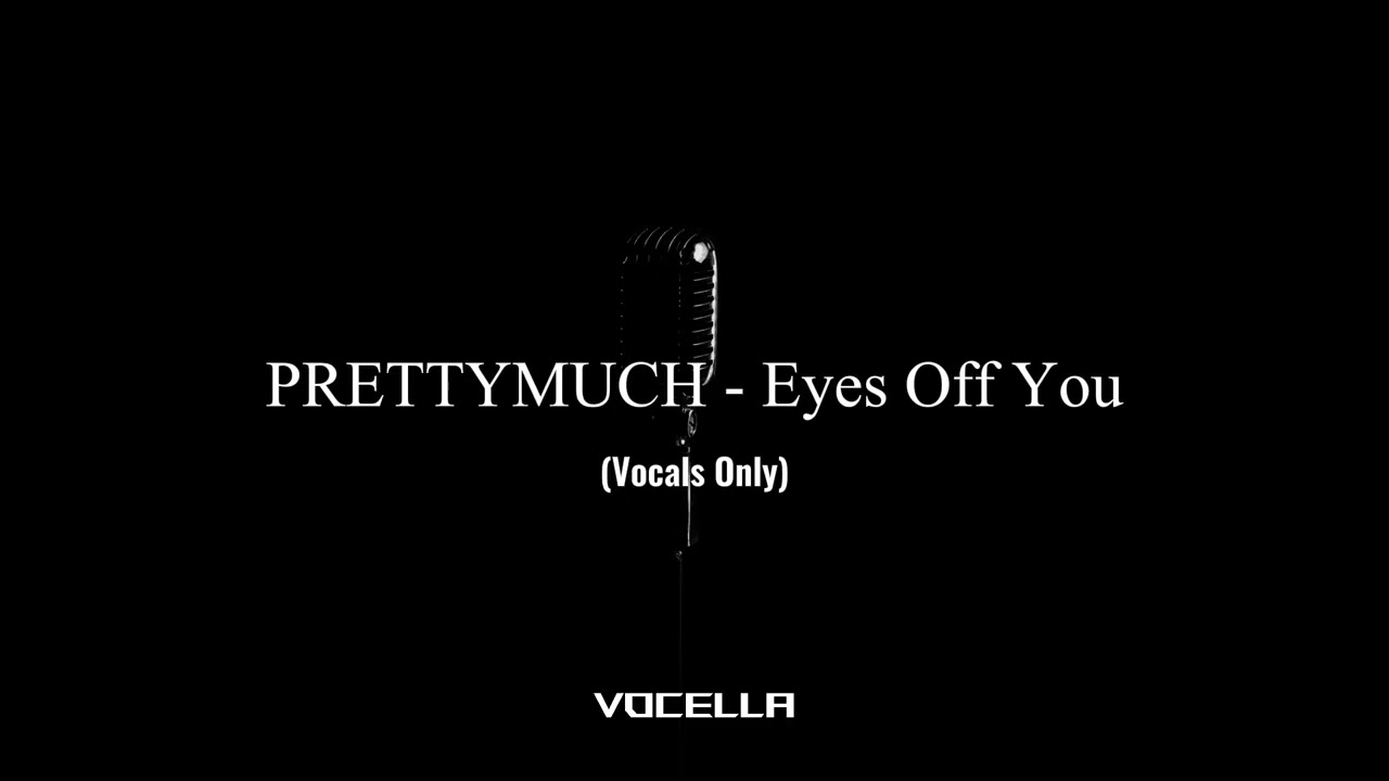 PRETTYMUCH - Eyes Off You (Acapella/Vocals Only)
