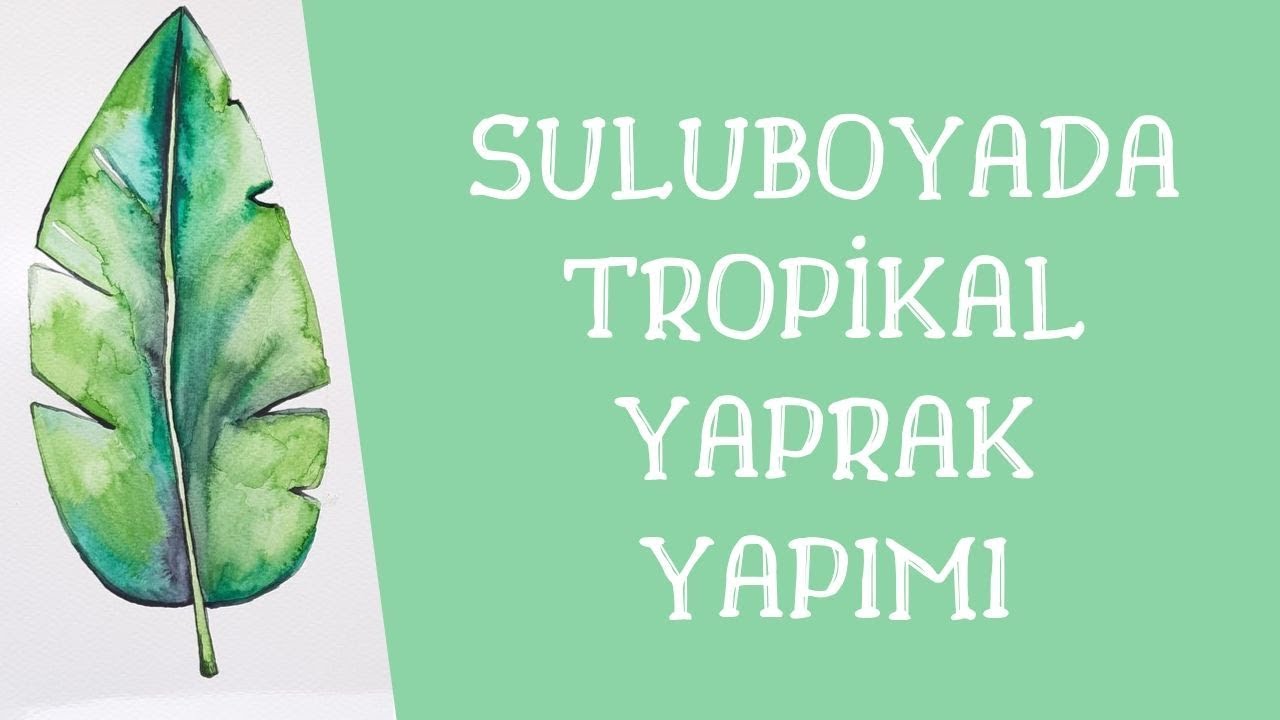 SULUBOYA TEKNİĞİ İLE TROPİKAL YAPRAK YAPIMI