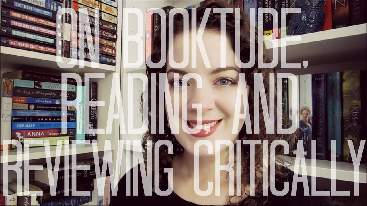On Booktube, Reading, and Reviewing Critically | Book Chat