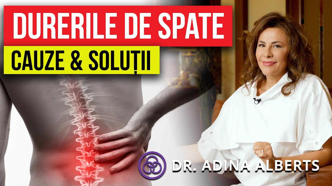 Dr. ADINA ALBERTS: Cauzele Durerilor de Spate | Soluții pentru mai frecventă boală la români