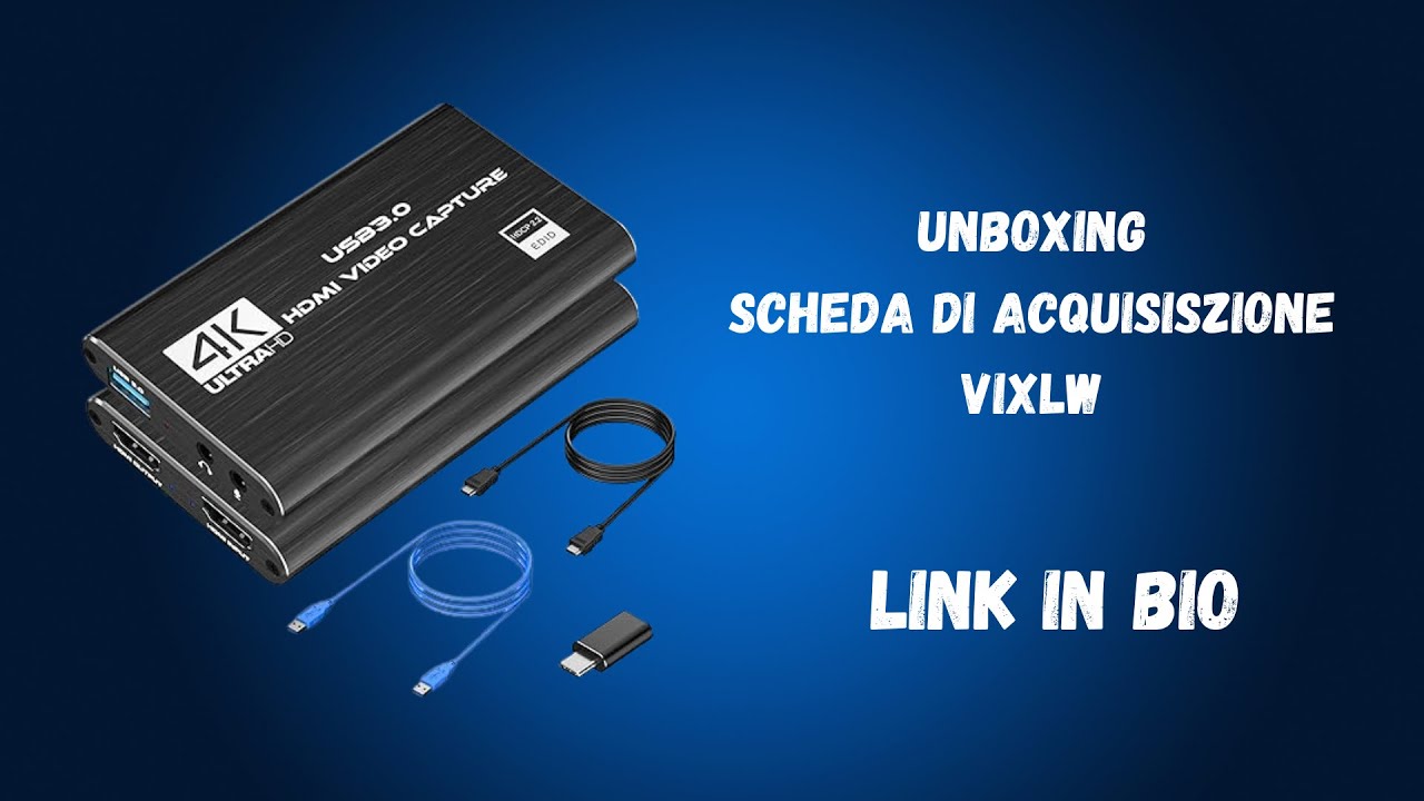 UNBOXING SCHEDA DI ACQUISIZIONE