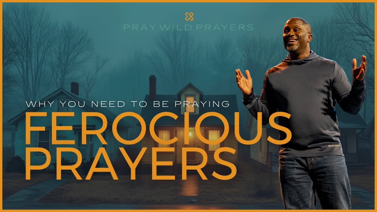 Why You Should Be Praying Ferocious Prayers