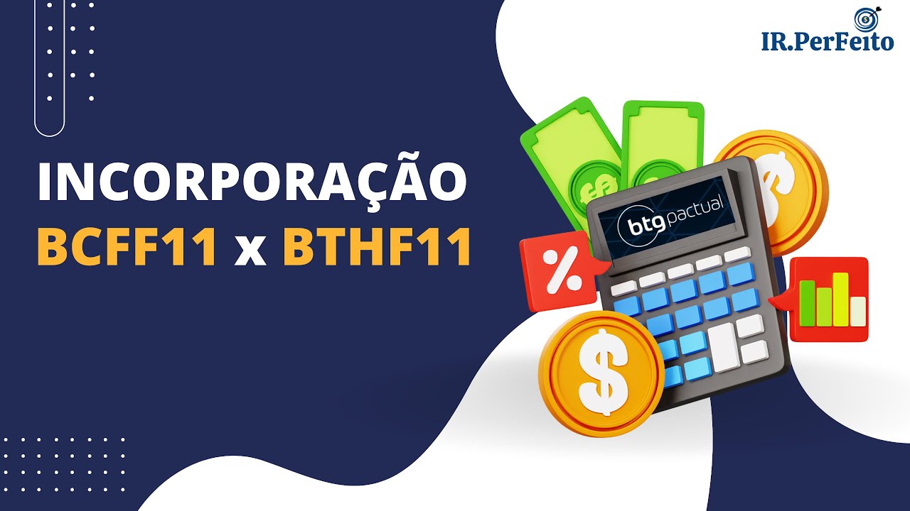 INCORPORAÇÃO do BCFF11 - Como Atualizar a Carteira