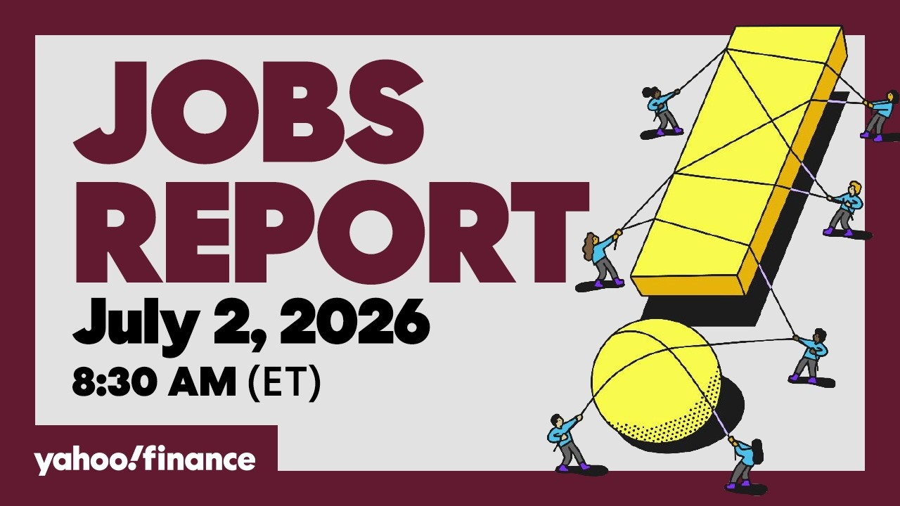 Yahoo Finance Live: Jobs Report Coverage - July 2, 2026 8:25AM-8:45AM (ET)
