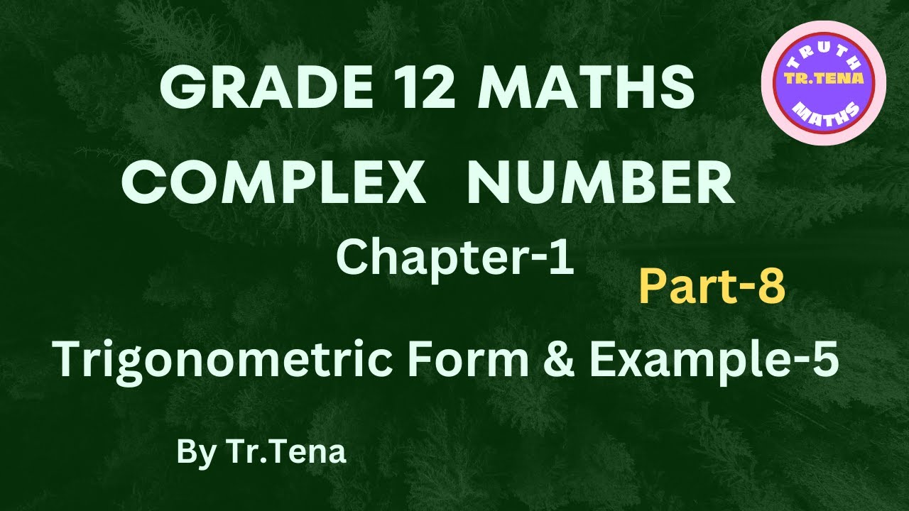 Grade12 maths chapter1,Trigonometric Form & Example5, Tena