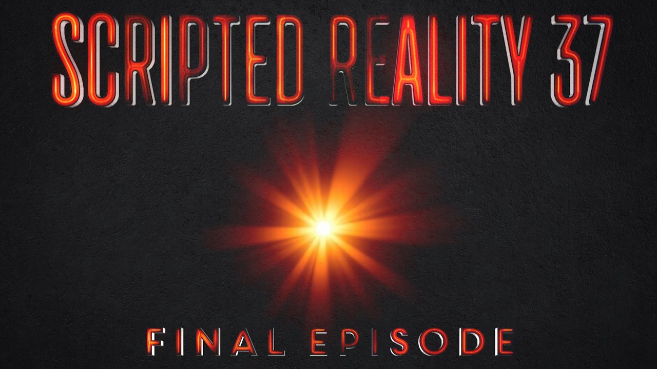 SCRIPTED REALITY 37 (Final Episode)