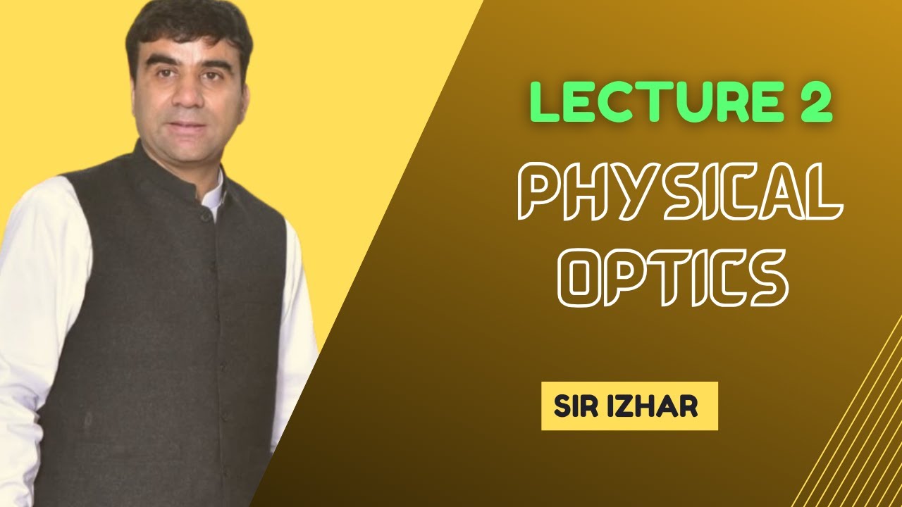 Physical Optics Lecture 2 | Sir Izhar | Introduction to Wave Optics