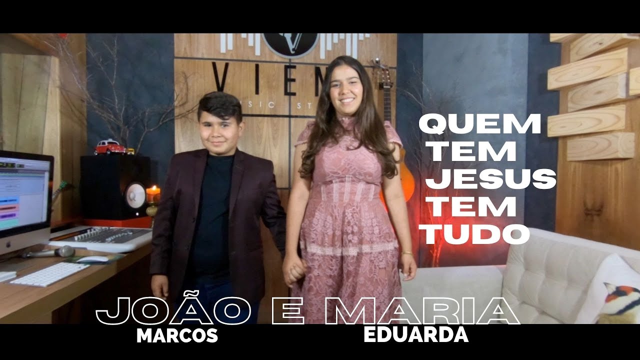 João marcos e Maria Eduarda Quem tem Jesus tem tudo