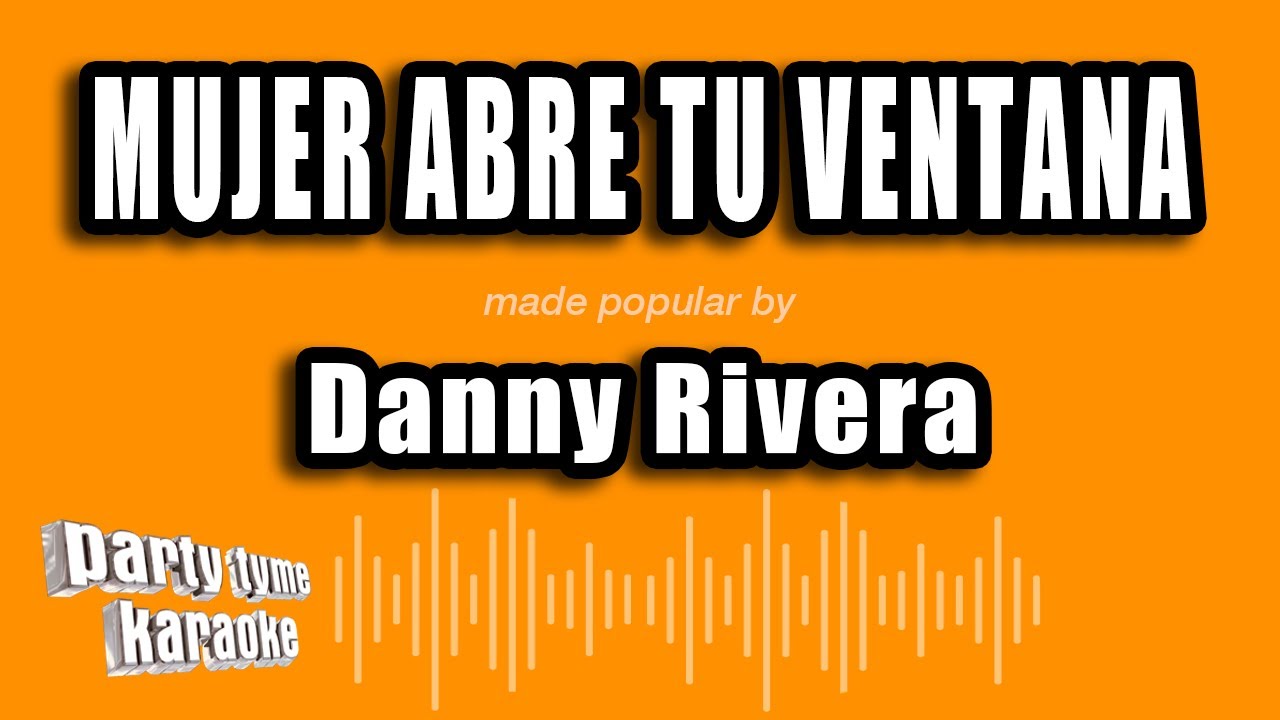 Danny Rivera - Mujer Abre Tu Ventana (Versión Karaoke)