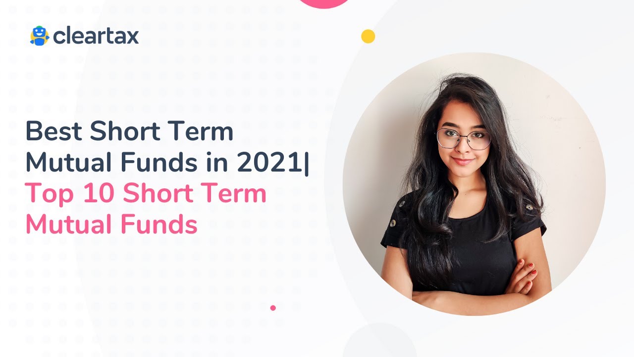Best Short Term Mutual Funds in 2021 | Top 10 Short Term Mutual Funds