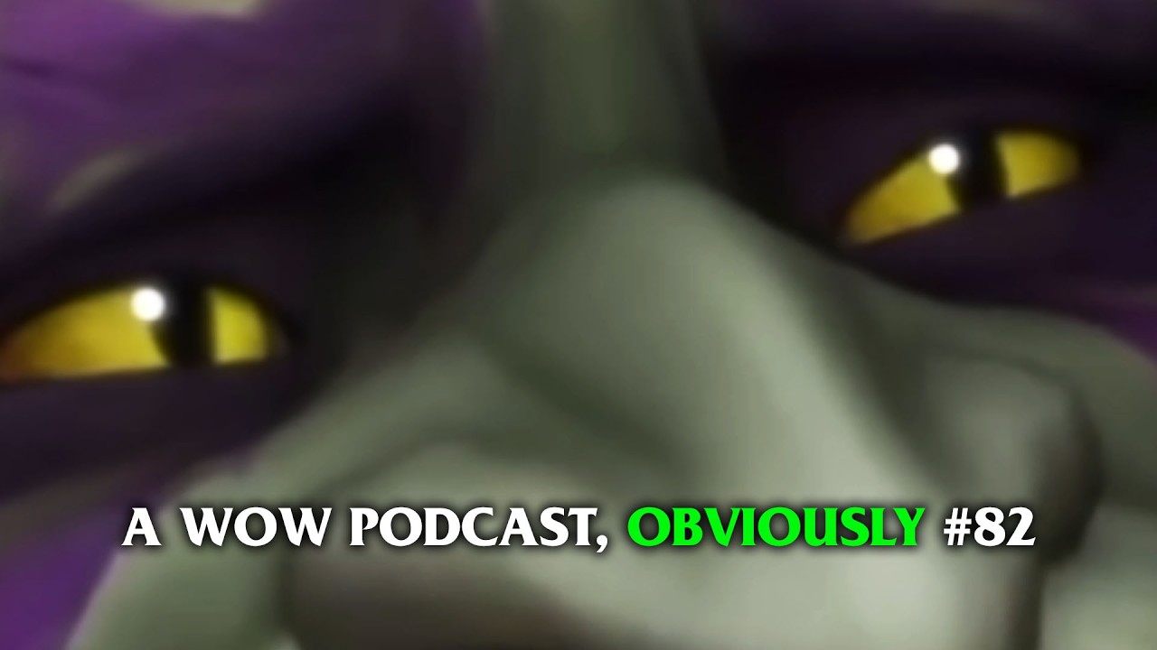 I Guess We Need To Talk About That Story... A WoW Podcast, Obviously #82