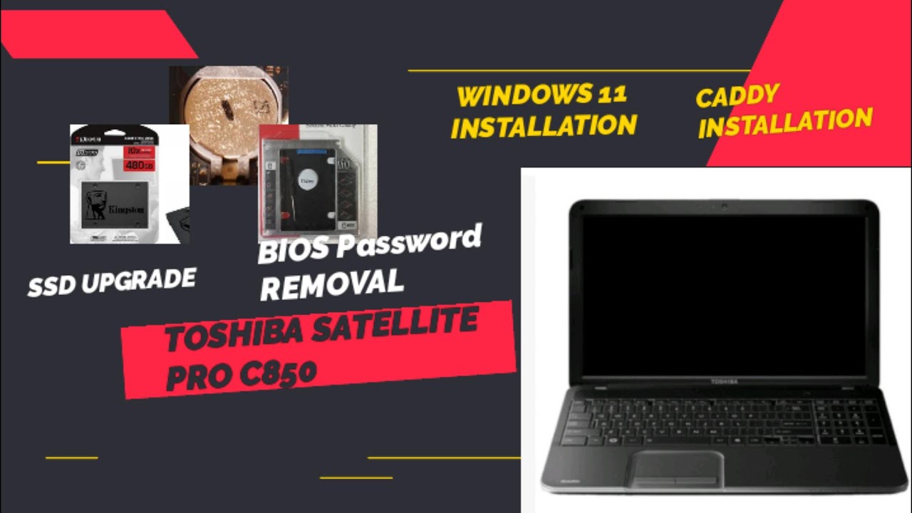 Toshiba Satellite Pro C850 - BIOS Password Removal, SSD Upgrade, Caddy and Windows 11 installation.