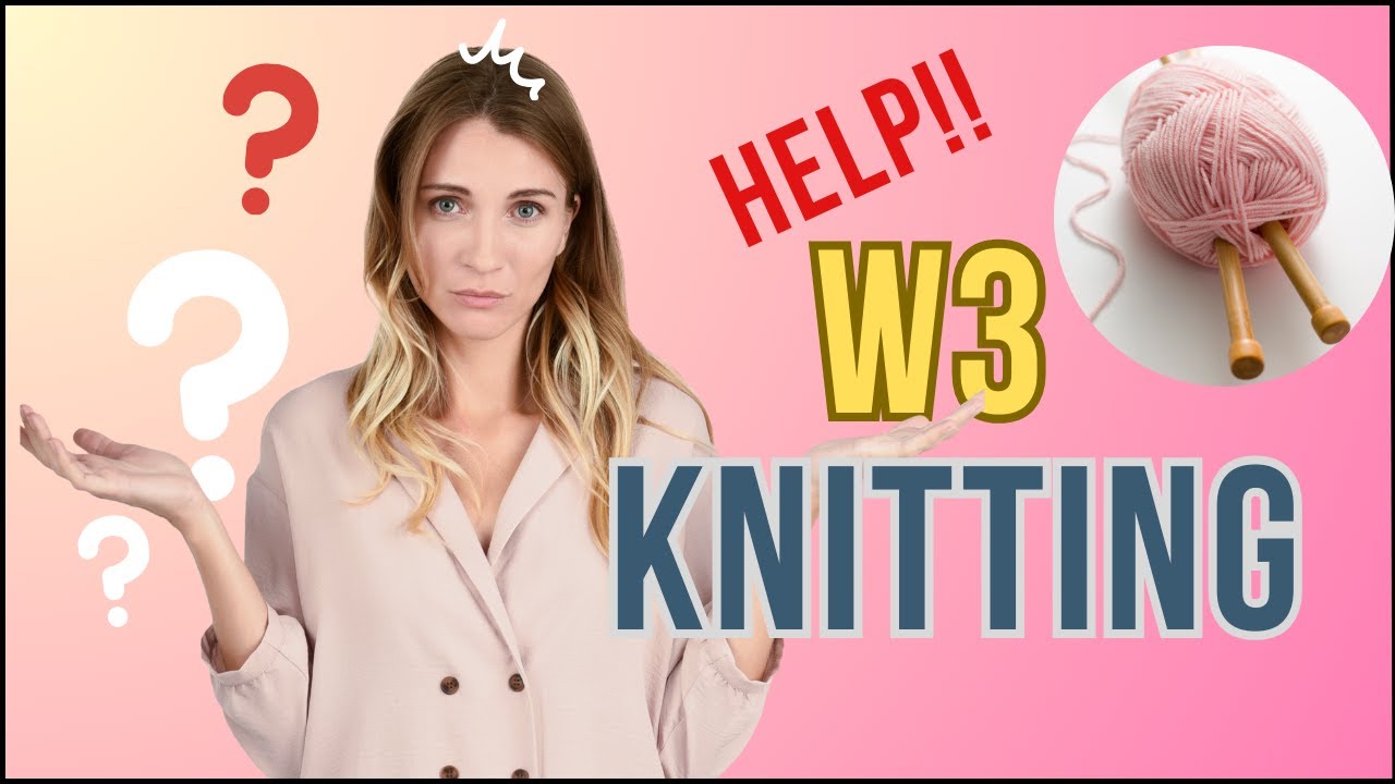 Knitting Help - W3 knitting pattern (not a wrap 3) #knittinghelp