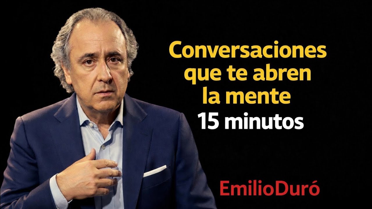 Emilio Duró | Conversaciones que te abren la mente 15 minutos