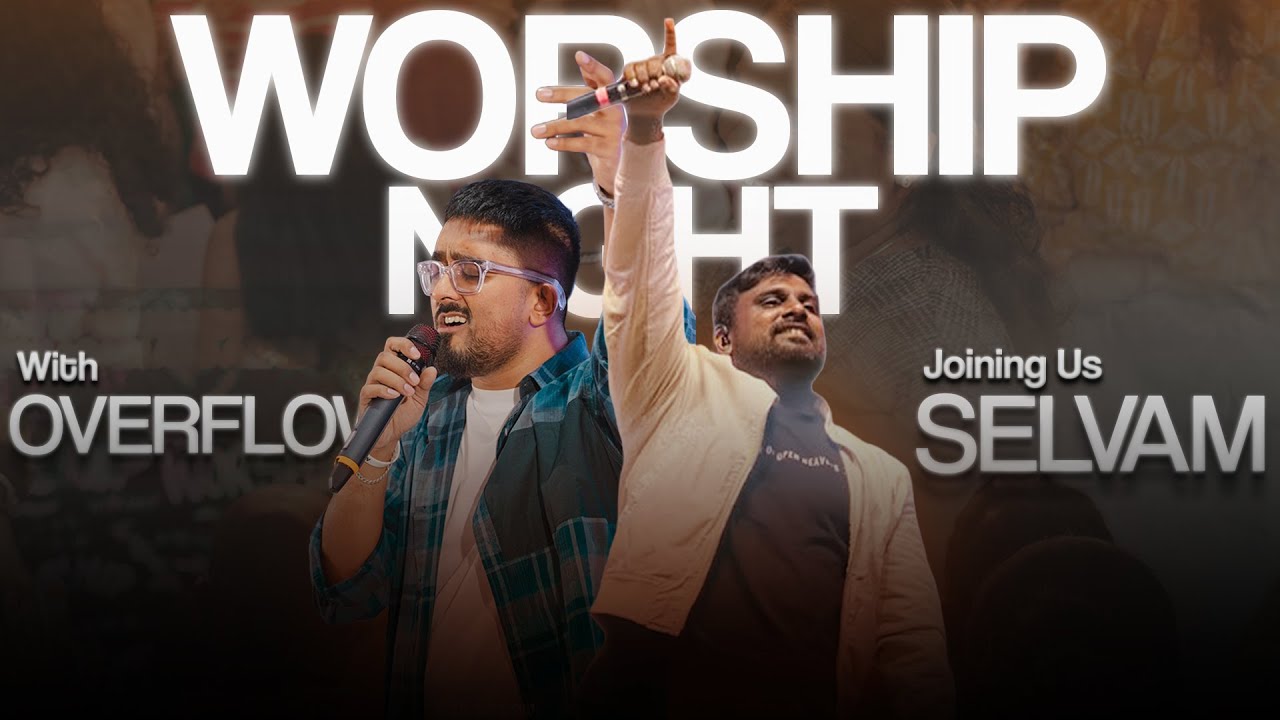 Worship Night | Overflow Experience | Thanga Selvam | Pr Joshua Andrews | 15th December 2025