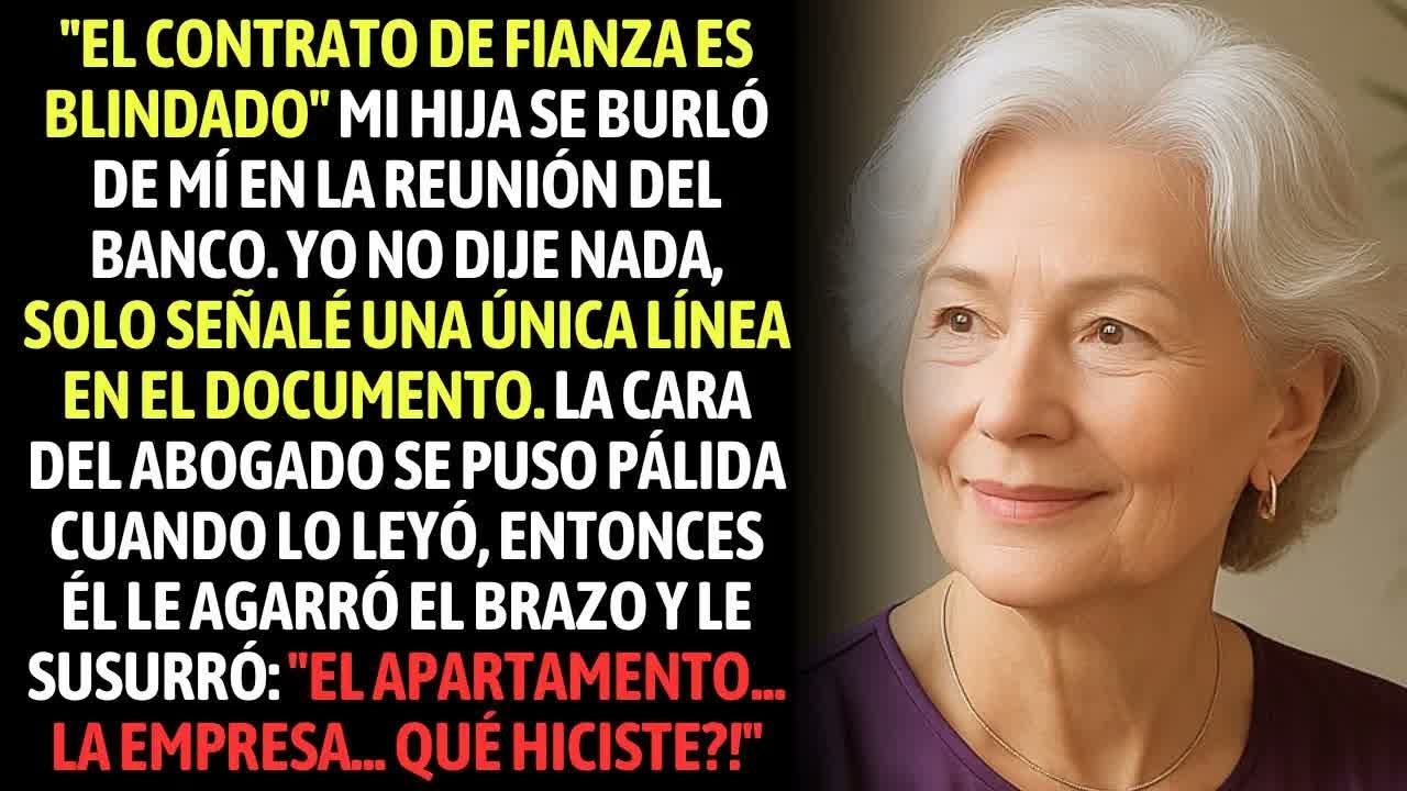 ＂El Contrato De Fianza Es Blindado＂ Mi Hija Se Burló En La Reunión. Yo Solo Señalé Una Única Línea..