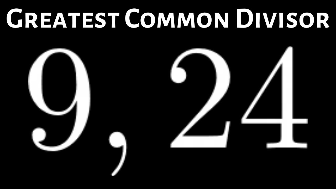How to Find the Greatest Common Divisor of 9 and 24