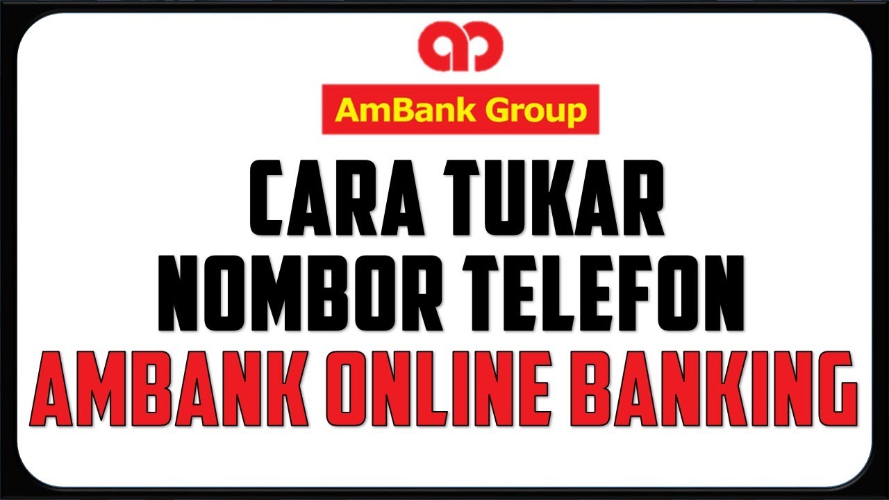 Cara Tukar Nombor Telefon Ambank Online Banking