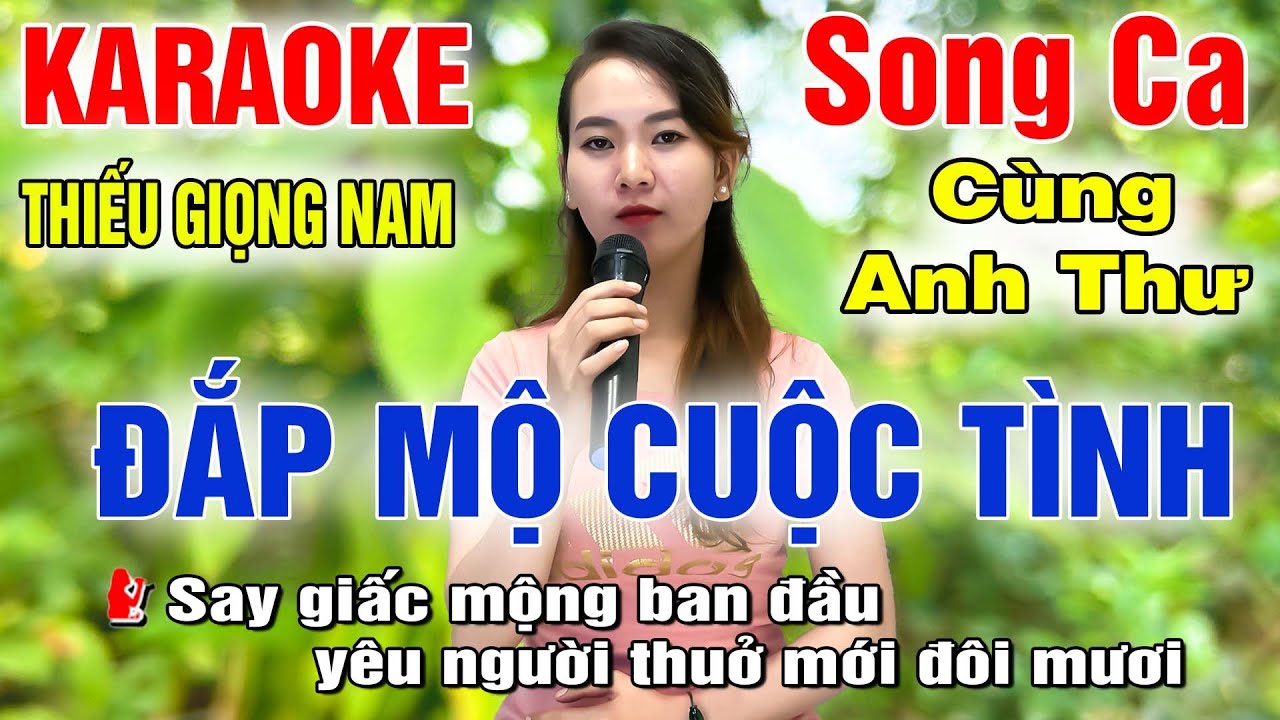 ĐẮP MỘ CUỘC TÌNH ➤ Song Ca Cùng Anh Thư ➤ Karaoke Thiếu Giọng Nam ➤ KARAOKE SONG CÙNG CA SĨ