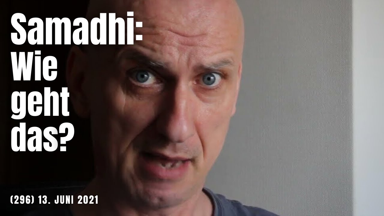 (296) Samadhi: Wie macht man das? 13. Juni 2021