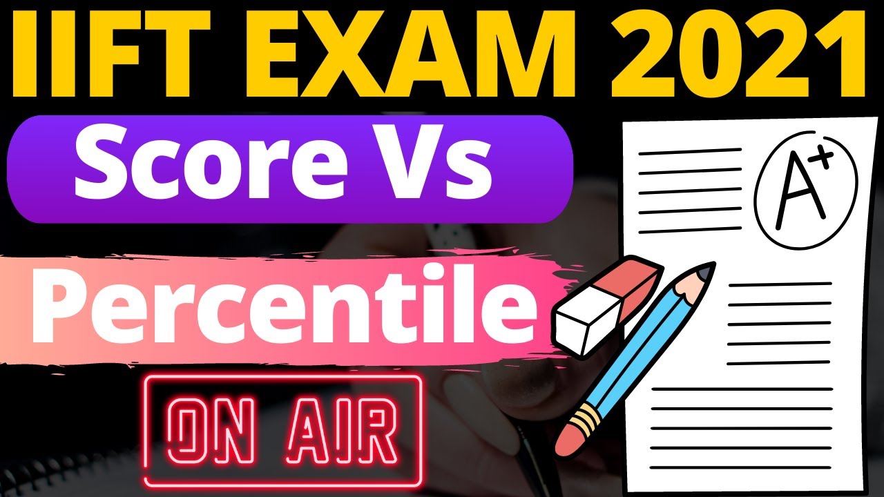 IIFT Exam (Score Vs Percentile) & IIFT Exam Cut-Off