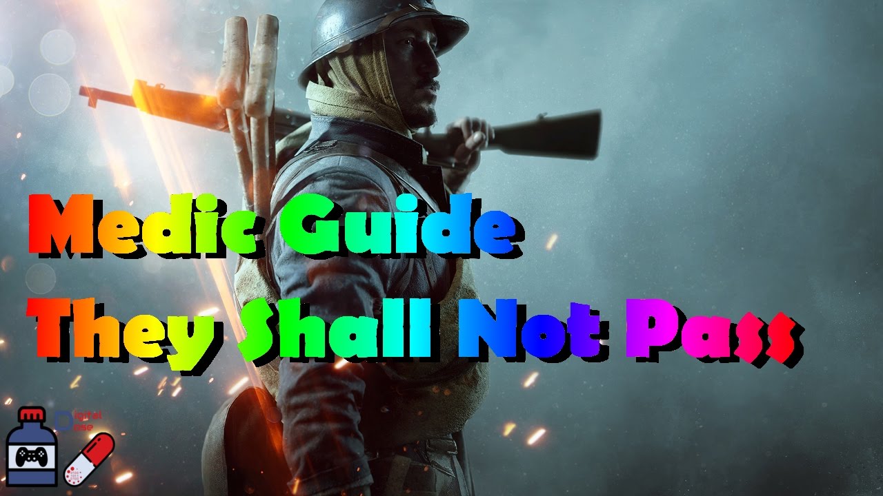 How to Play Medic: Battlefield 1 Post They Shall Not Pass