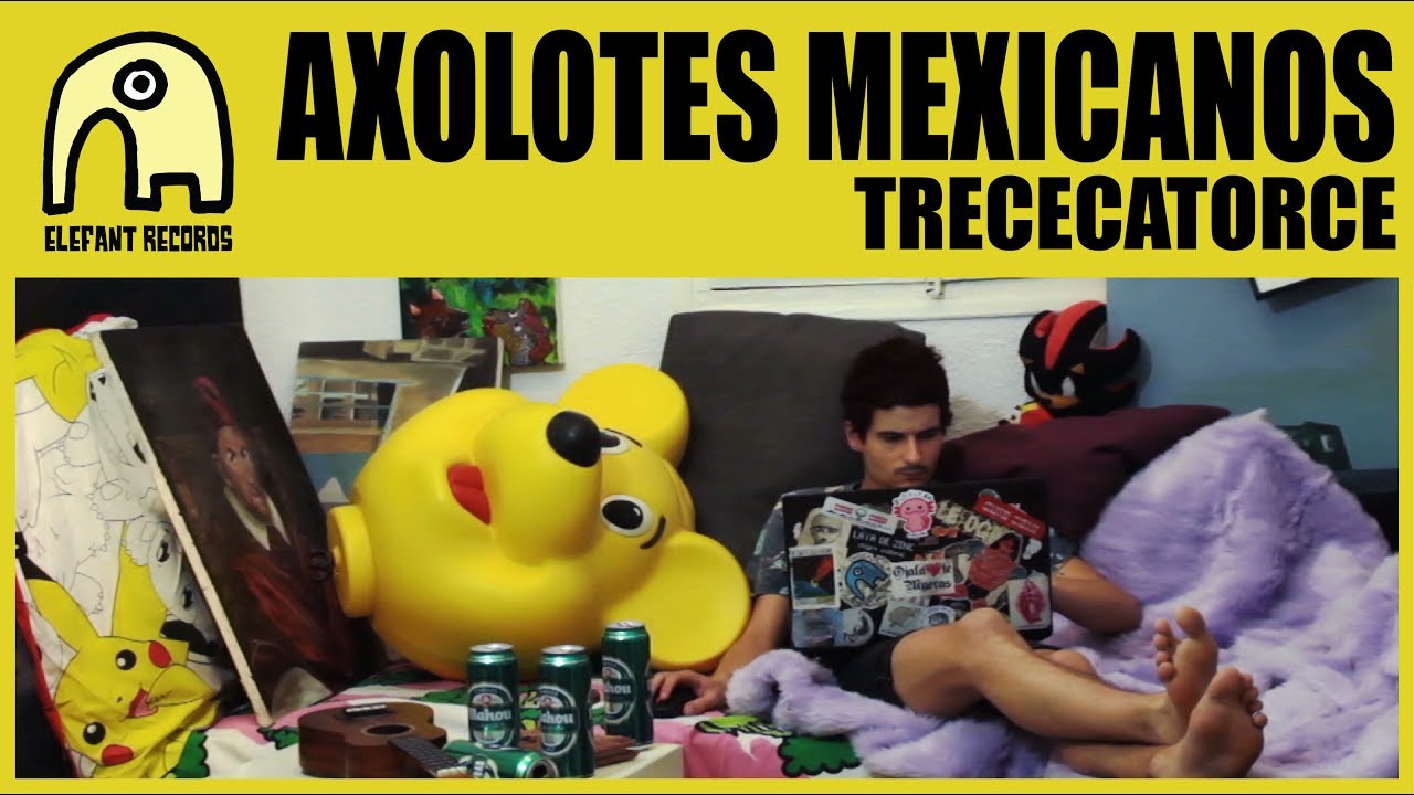 AXOLOTES MEXICANOS - Trececatorce [Official]