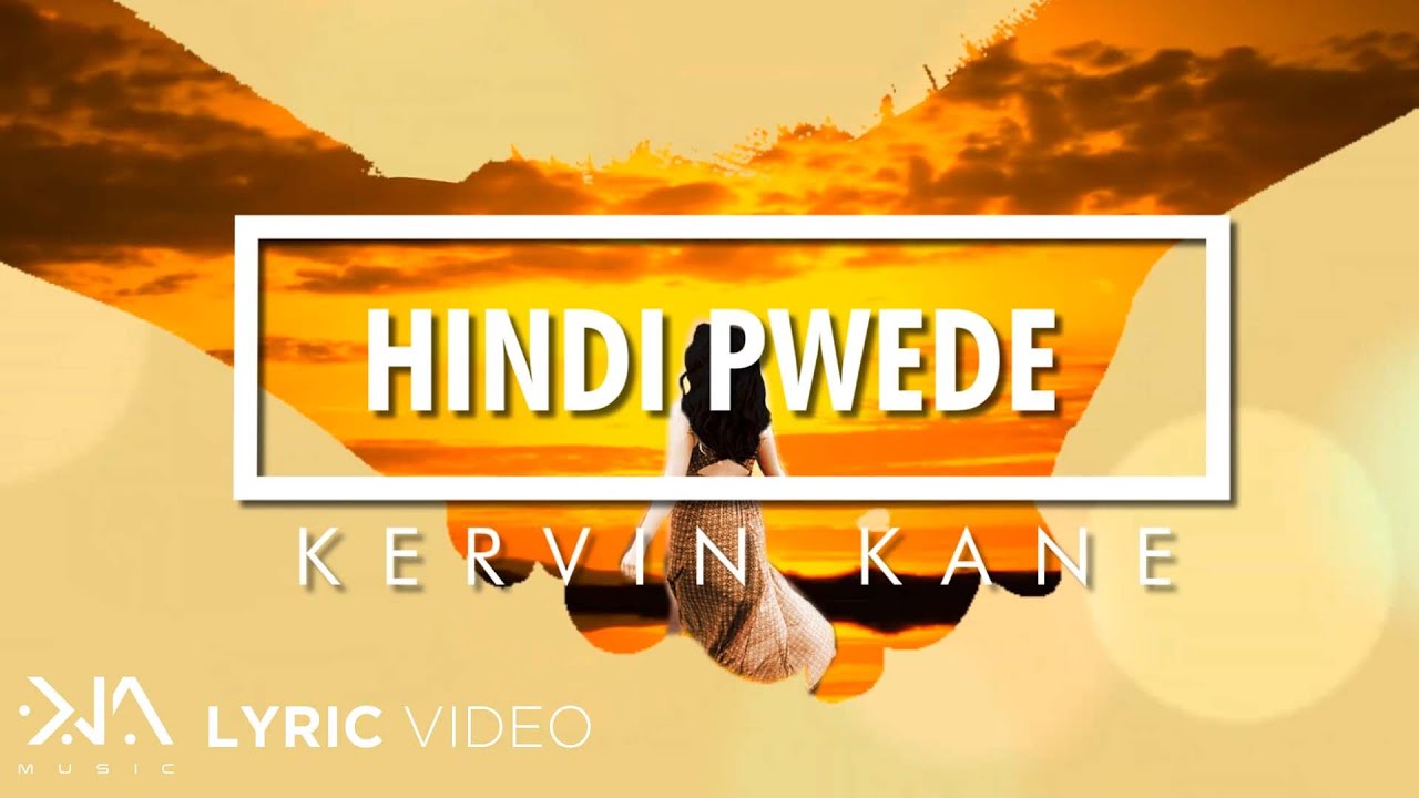 Hindi Pwede - Kervin Kane (Lyrics)