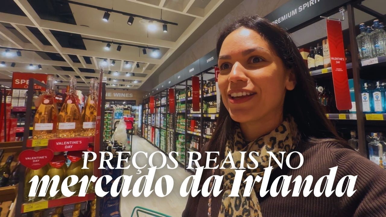QUANTO CUSTA O MERCADO NA IRLANDA? (PREÇOS DE 2026)