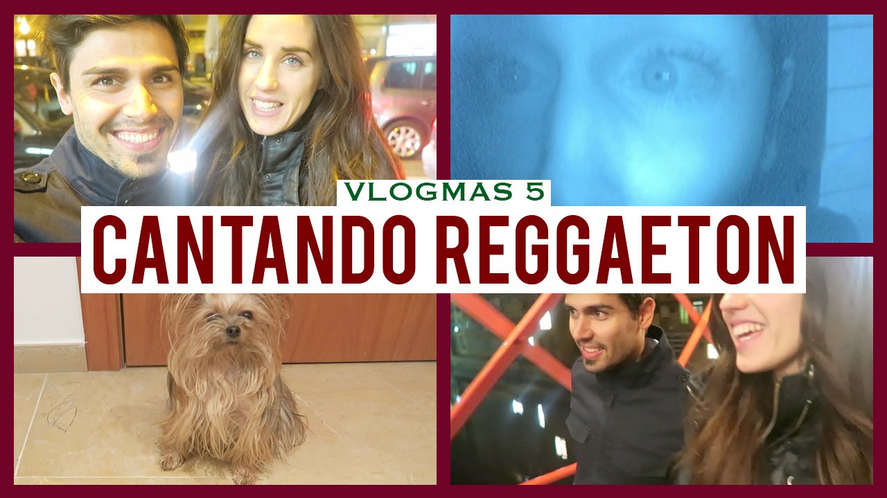 Cantando reggaeton | Vlogmas 5