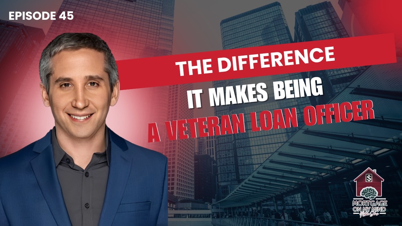 The difference it makes being a veteran loan officer - EP 45